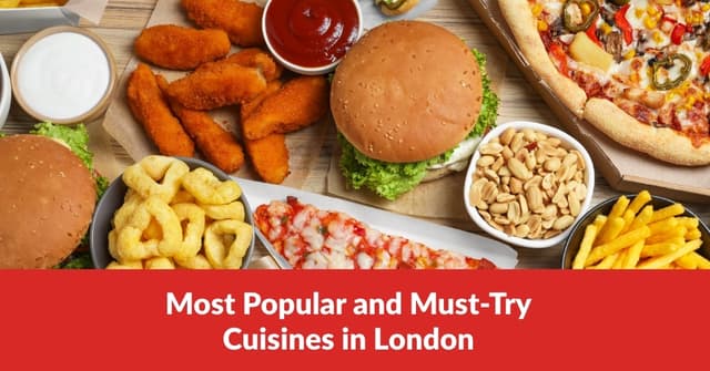 Most Popular and Must Try Cuisines in London