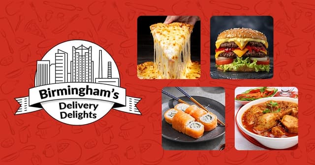 Birmingham's Delivery Delights - Your Guide to Delicious Takeaway Options for Online Ordering