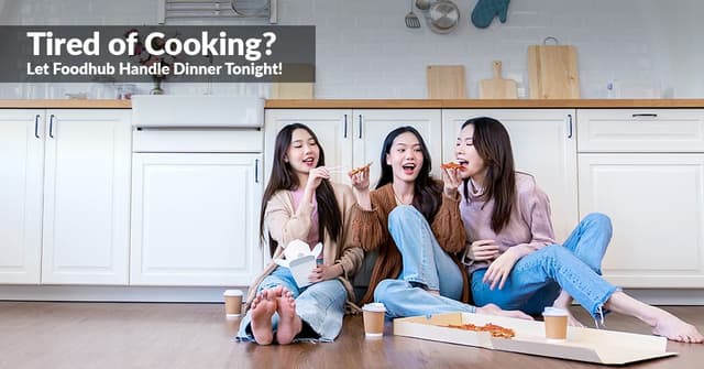 Tired of Cooking? Let Foodhub Handle Dinner Tonight!