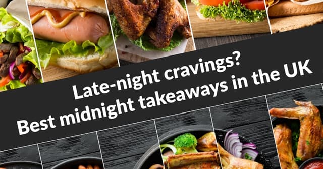 Late-night cravings? Best midnight takeaways in the UK