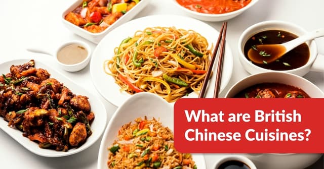 What are British Chinese Cuisines?