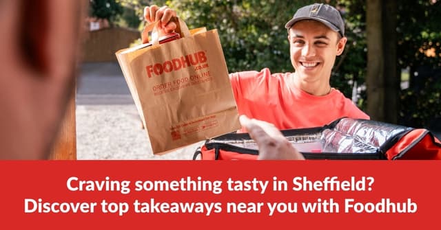 Craving something tasty in Sheffield? Discover top takeaways near you with Foodhub