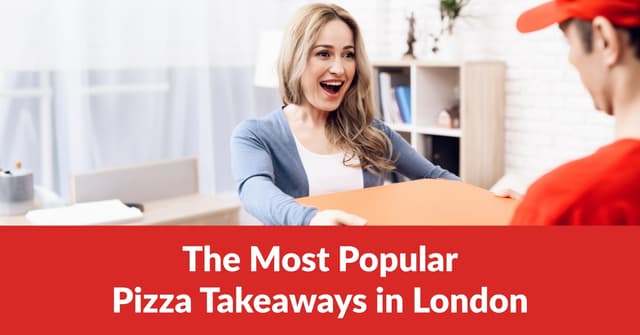 The Most Popular Pizza Takeaways in London