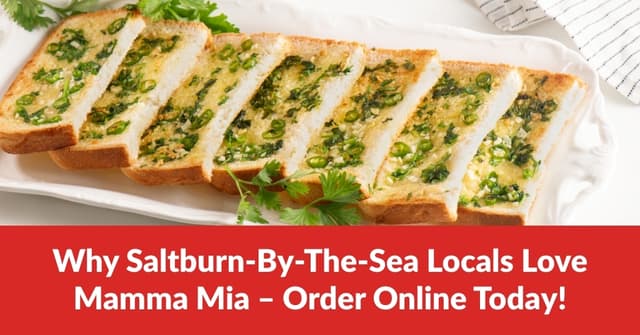 Why Saltburn-By-The-Sea Locals Love Mamma Mia – Order Online Today!