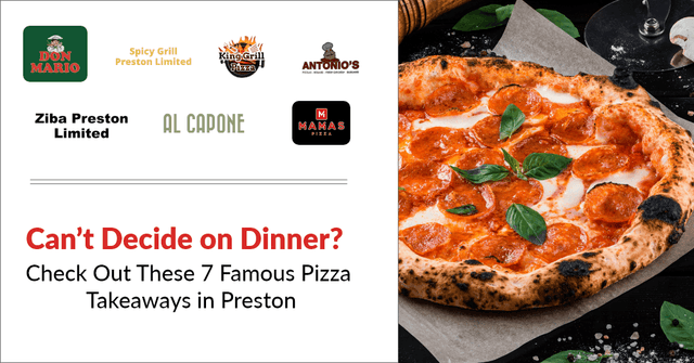 Can’t Decide on Dinner? Check Out These 7 Famous Pizza Takeaways in Preston