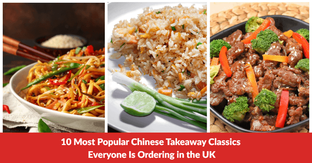 10 Most Popular Chinese Takeaway Classics Everyone Is Ordering in the UK