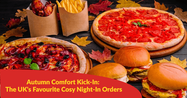 Autumn Comfort Kick-In: The UK's Favourite Cosy Night-In Orders
