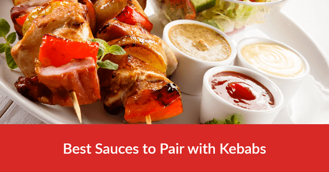 Best Sauces to Pair with Kebabs