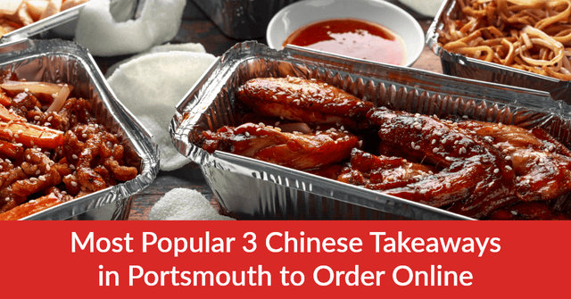 Most Popular 3 Chinese Takeaways in Portsmouth to Order Online