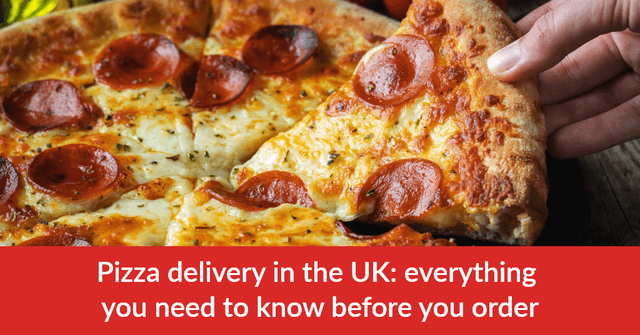 Pizza delivery in the UK: everything you need to know before you order
