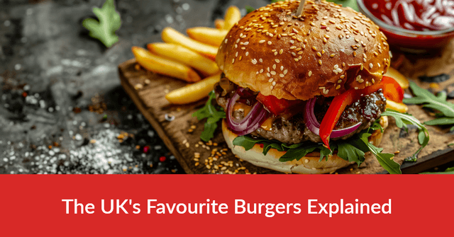 The UK's Favourite Burgers Explained