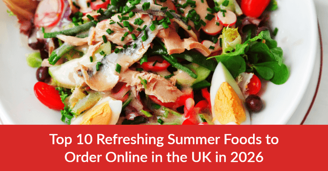 Top 10 Refreshing Summer Foods to Order Online in the UK in 2026