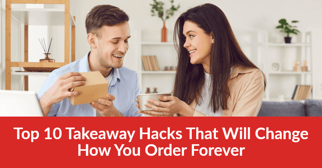 Top 10 Takeaway Hacks That Will Change How You Order Forever