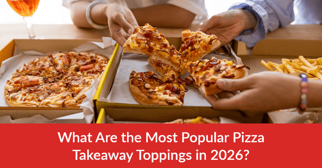 What Are the Most Popular Pizza Takeaway Toppings in 2026?