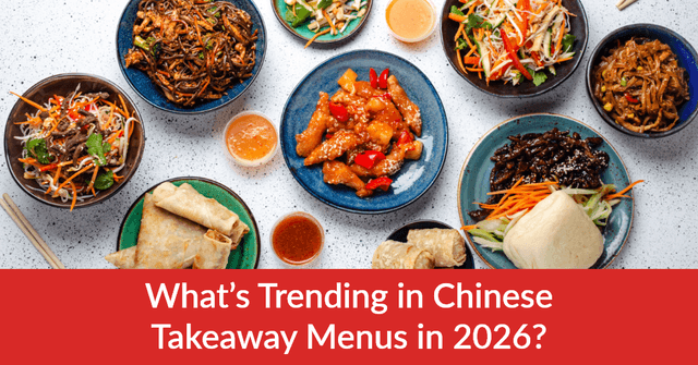 What’s Trending in Chinese Takeaway Menus in 2026?