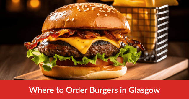 Where to Order Burgers in Glasgow