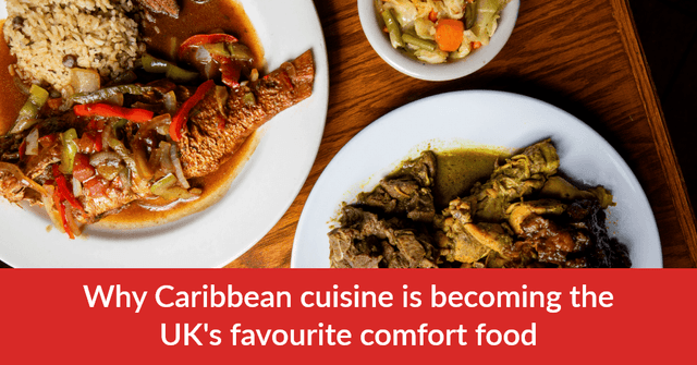 Why Caribbean Cuisine is Becoming the UK's Favourite Comfort Food