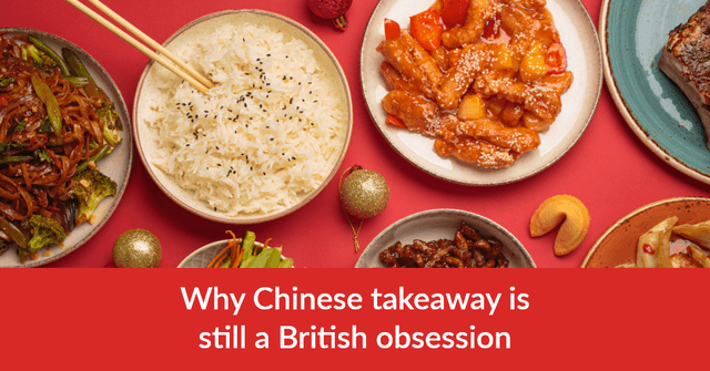 Why Chinese takeaway is still a British obsession