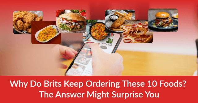 Why Do Brits Keep Ordering These 10 Foods? The Answer Might Surprise You