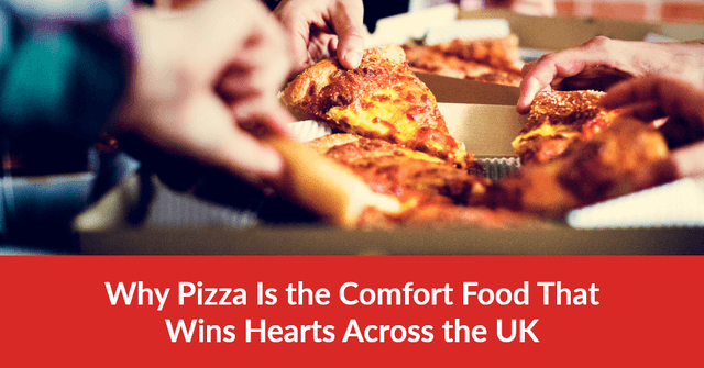 Why Pizza Is the Comfort Food That Wins Hearts Across the UK
