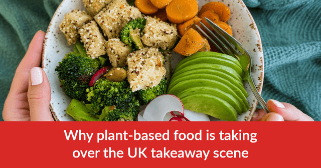 Why plant-based food is taking over the UK takeaway scene