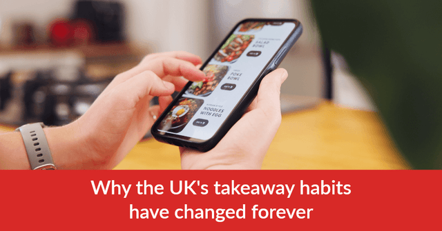 Why the UK's Takeaway Habits Have Changed Forever