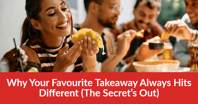 Why Your Favourite Takeaway Always Hits Different (The Secret’s Out)