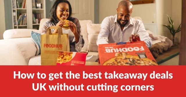 How to Get the Best Takeaway Deals in the UK Without Cutting Corners