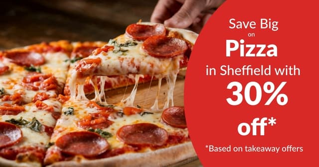 Save Big on Pizza in Sheffield with Offers Up to 30% Off