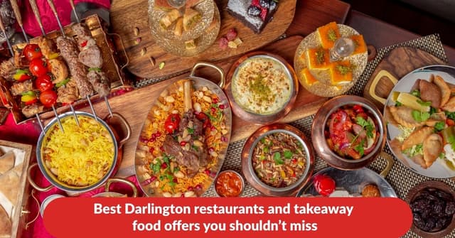 Best Darlington restaurants and takeaway food offers you shouldn’t miss