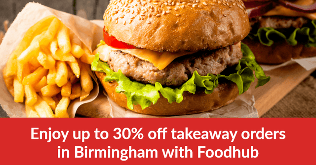 Enjoy Up To 30% Off Takeaway Orders In Birmingham With Foodhub