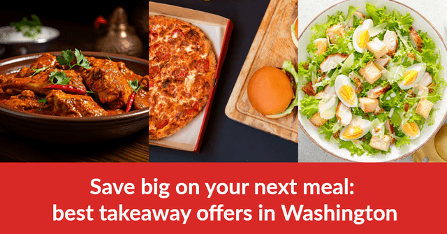 Save Big On Your Next Meal: Best Takeaway Offers In Washington