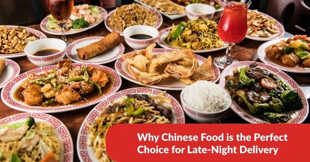 Why Chinese Food Is The Perfect Choice For Late-night Delivery?